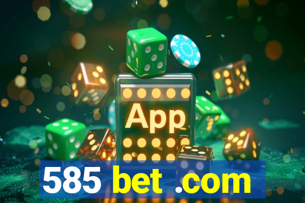 585 bet .com